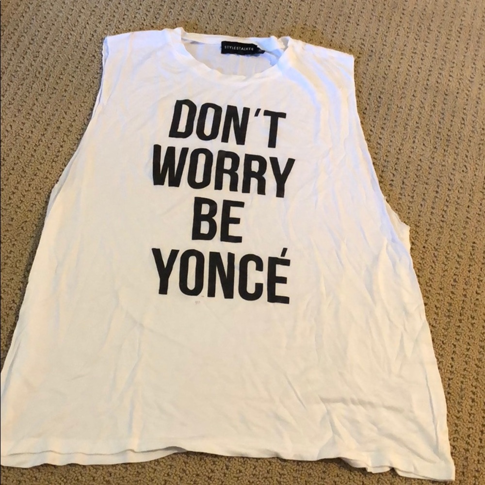 “Dont worry be yonce” shirt